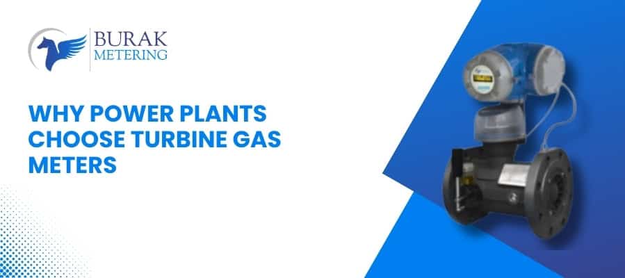Why Power Plants Prefer Turbine Gas Meters